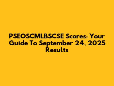 PSEOSCMLBSCSE Scores: Your Guide To September 24, 2025 Results