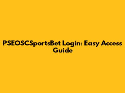 PSEOSCSportsBet Login: Easy Access Guide