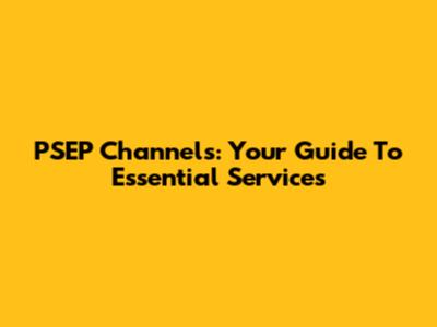 PSEP Channels: Your Guide To Essential Services