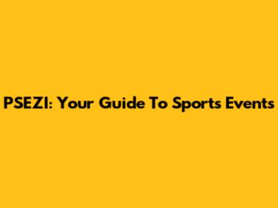 PSEZI: Your Guide To Sports Events