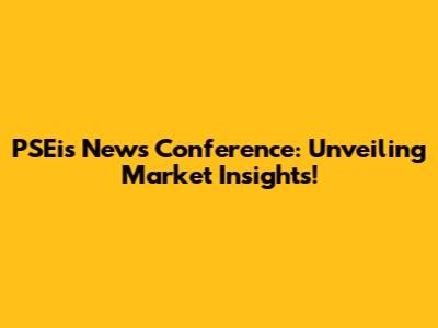 PSEi's News Conference: Unveiling Market Insights!
