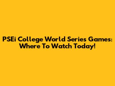 PSEi College World Series Games: Where To Watch Today!