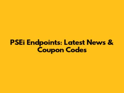 PSEi Endpoints: Latest News & Coupon Codes