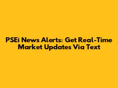 PSEi News Alerts: Get Real-Time Market Updates Via Text