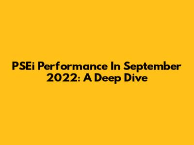 PSEi Performance In September 2022: A Deep Dive