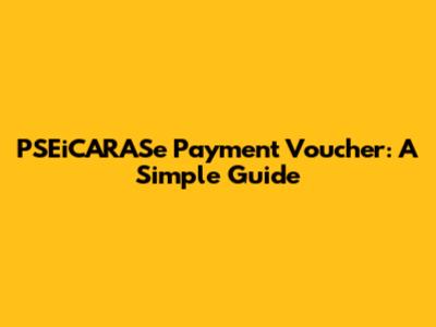 PSEiCARASe Payment Voucher: A Simple Guide