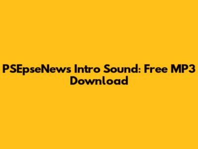 PSEpseNews Intro Sound: Free MP3 Download