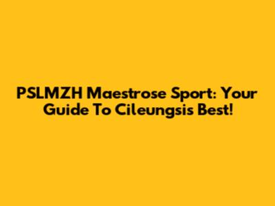 PSLMZH Maestrose Sport: Your Guide To Cileungsi's Best!