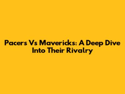 Pacers Vs Mavericks: A Deep Dive Into Their Rivalry