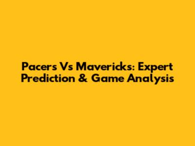 Pacers Vs Mavericks: Expert Prediction & Game Analysis