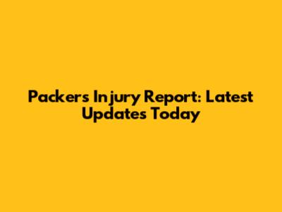 Packers Injury Report: Latest Updates Today