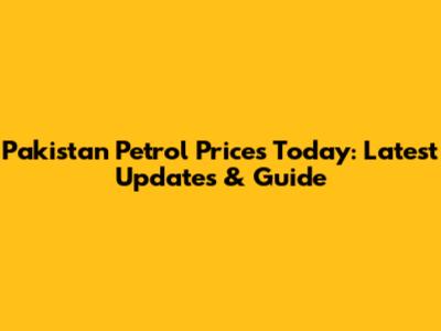 Pakistan Petrol Prices Today: Latest Updates & Guide