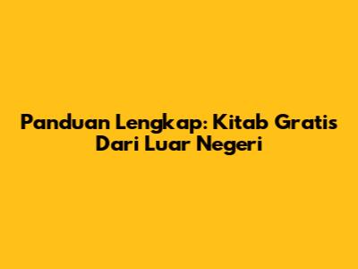 Panduan Lengkap: Kitab Gratis Dari Luar Negeri