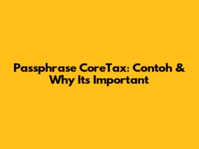 Passphrase CoreTax: Contoh & Why It's Important