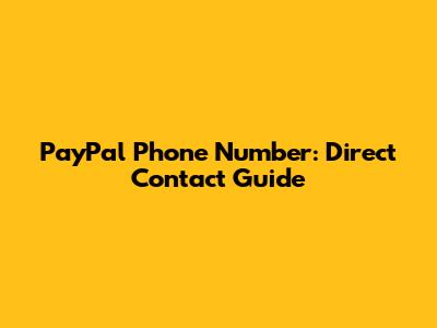 PayPal Phone Number: Direct Contact Guide