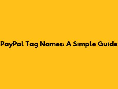 PayPal Tag Names: A Simple Guide