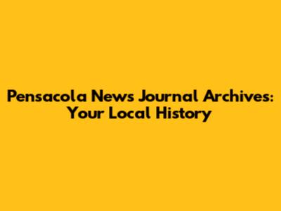 Pensacola News Journal Archives: Your Local History