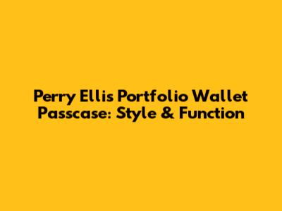 Perry Ellis Portfolio Wallet Passcase: Style & Function
