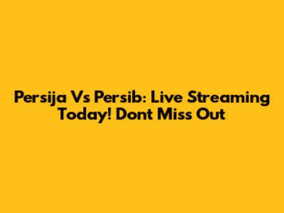 Persija Vs Persib: Live Streaming Today! Don't Miss Out