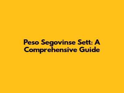 Peso Segovinse Sett: A Comprehensive Guide