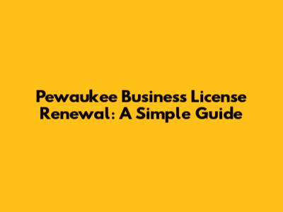 Pewaukee Business License Renewal: A Simple Guide