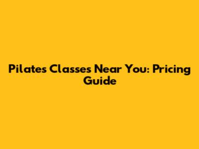 Pilates Classes Near You: Pricing Guide