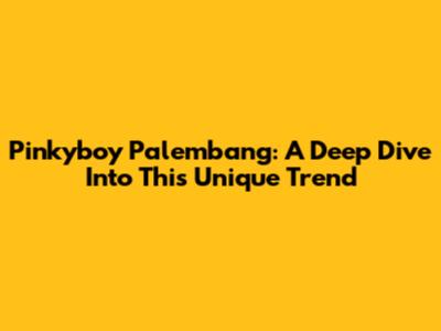 Pinkyboy Palembang: A Deep Dive Into This Unique Trend