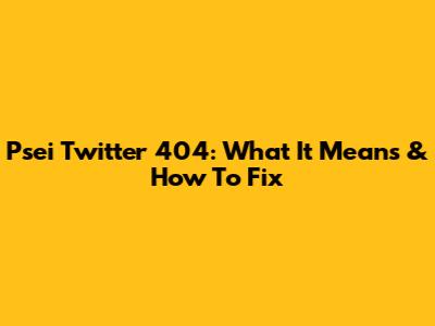 Psei Twitter 404: What It Means & How To Fix