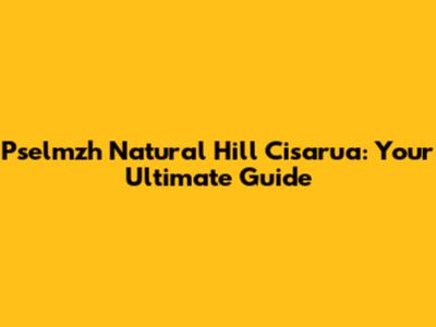 Pselmzh Natural Hill Cisarua: Your Ultimate Guide