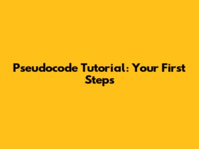 Pseudocode Tutorial: Your First Steps