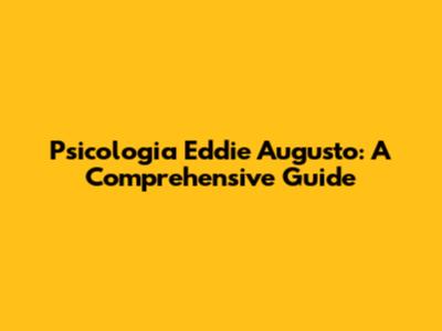 Psicologia Eddie Augusto: A Comprehensive Guide