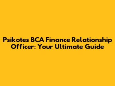 Psikotes BCA Finance Relationship Officer: Your Ultimate Guide