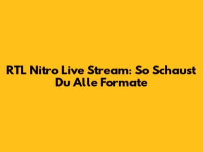 RTL Nitro Live Stream: So Schaust Du Alle Formate