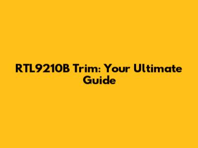 RTL9210B Trim: Your Ultimate Guide