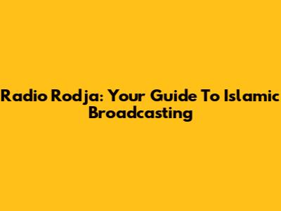 Radio Rodja: Your Guide To Islamic Broadcasting