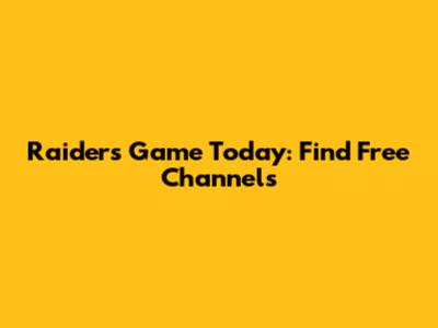 Raiders Game Today: Find Free Channels