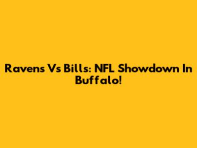 Ravens Vs Bills: NFL Showdown In Buffalo!