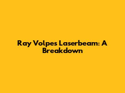 Ray Volpe's Laserbeam: A Breakdown