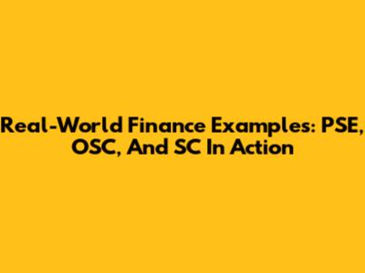Real-World Finance Examples: PSE, OSC, And SC In Action