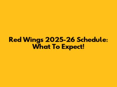 Red Wings 2025-26 Schedule: What To Expect!
