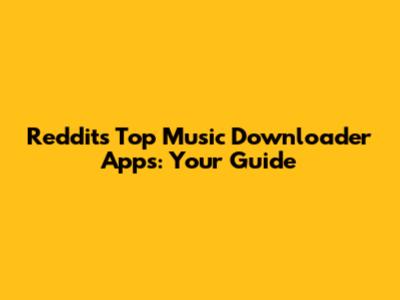 Reddit's Top Music Downloader Apps: Your Guide
