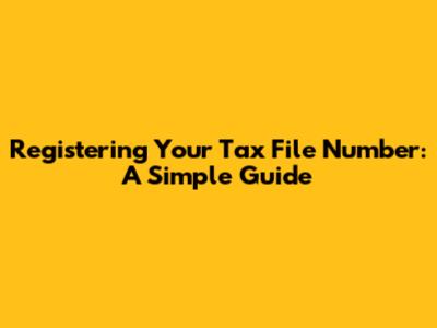 Registering Your Tax File Number: A Simple Guide