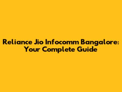Reliance Jio Infocomm Bangalore: Your Complete Guide
