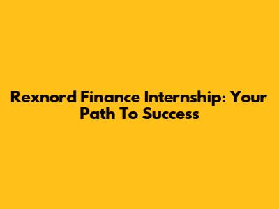 Rexnord Finance Internship: Your Path To Success