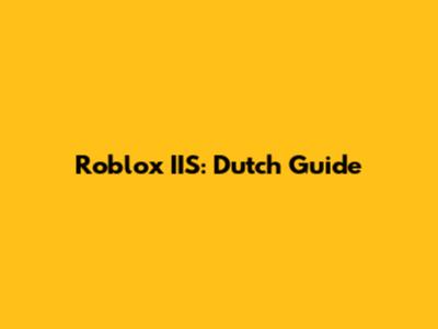 Roblox IIS: Dutch Guide