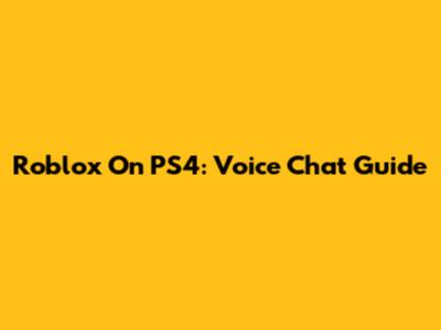 Roblox On PS4: Voice Chat Guide