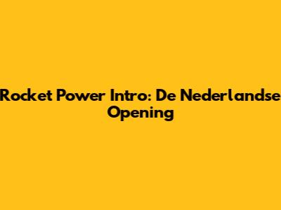 Rocket Power Intro: De Nederlandse Opening
