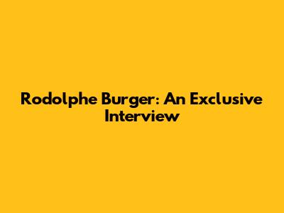 Rodolphe Burger: An Exclusive Interview