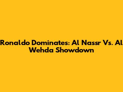 Ronaldo Dominates: Al Nassr Vs. Al Wehda Showdown