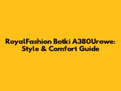 RoyalFashion Botki A380Urowe: Style & Comfort Guide
